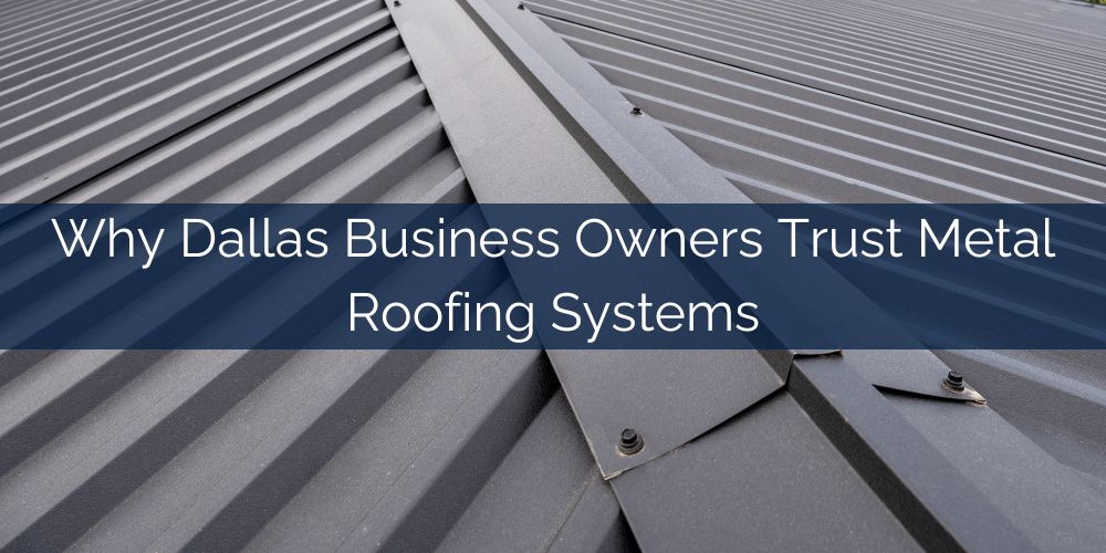 blog/why-dallas-business-owners-trust-metal-roofing-systems.jpg