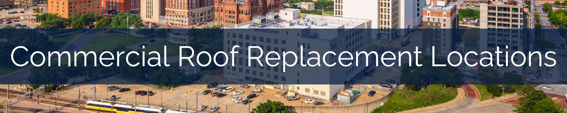 location/replacement/commercial-roof-replacement-locations-dallas.jpg