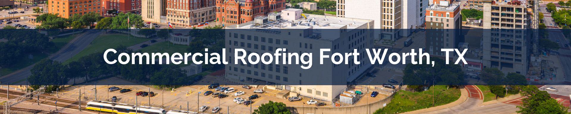 commercial roofing Fort Worth, TX