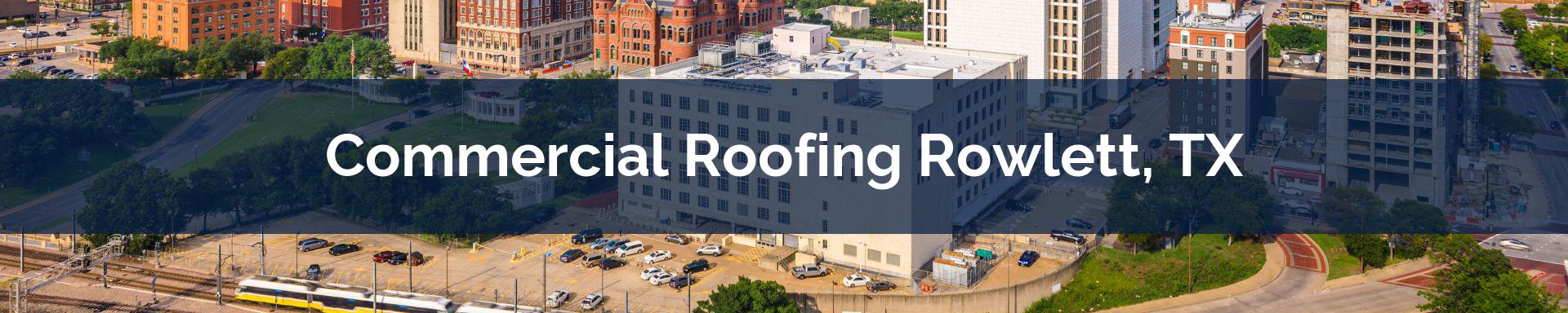 commercial roofing Rowlett, TX
