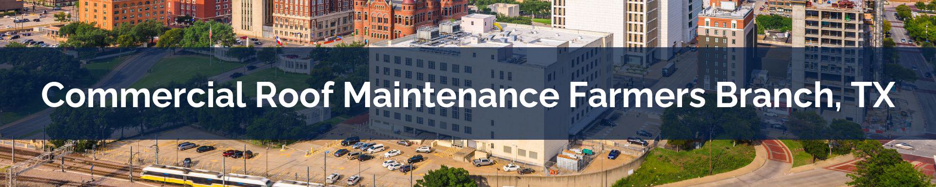 commercial roof maintenance Farmers Branch, TX
