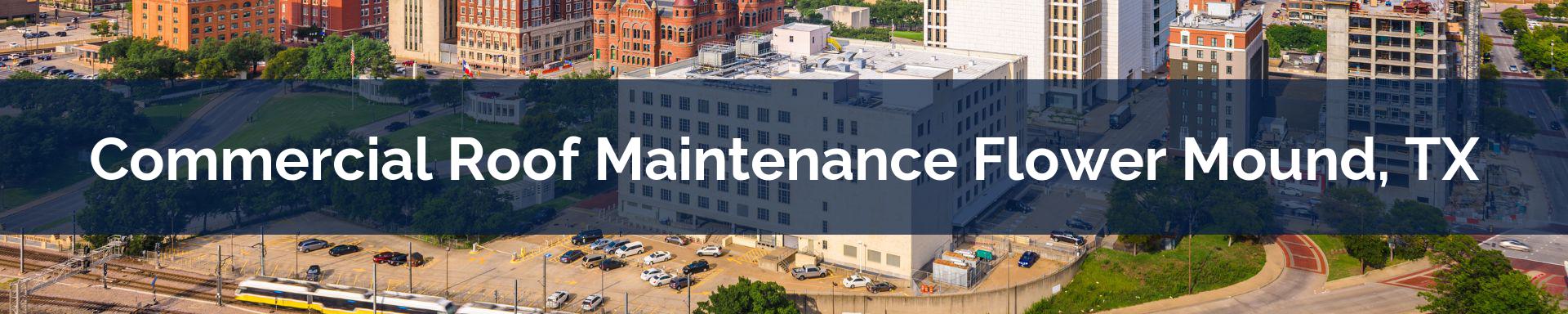 commercial roof maintenance Flower Mound, TX