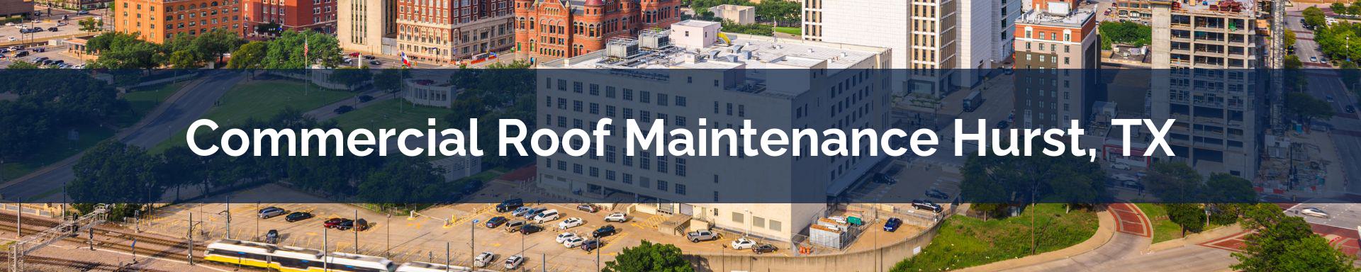 commercial roof maintenance Hurst, TX