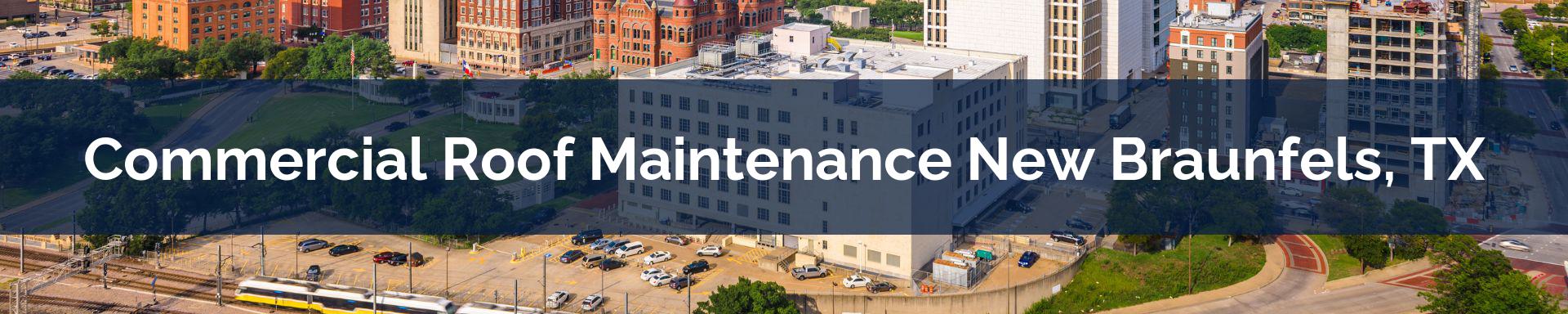 commercial roof maintenance New Braunfels, TX