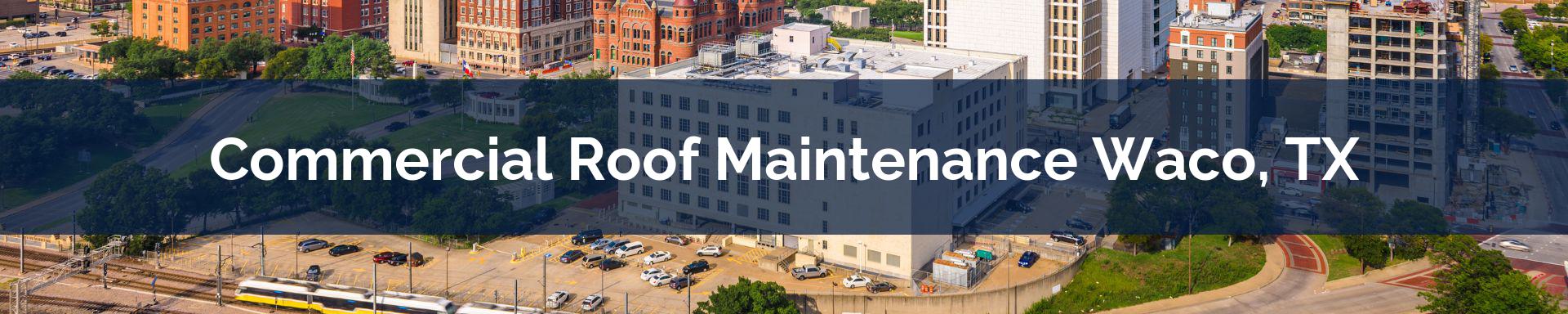 commercial roof maintenance Waco, TX