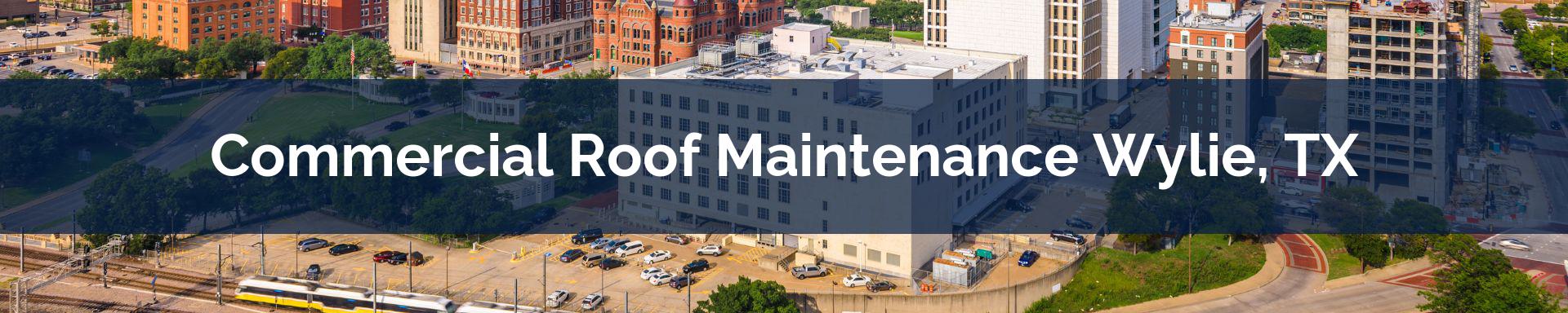 commercial roof maintenance Wylie, TX