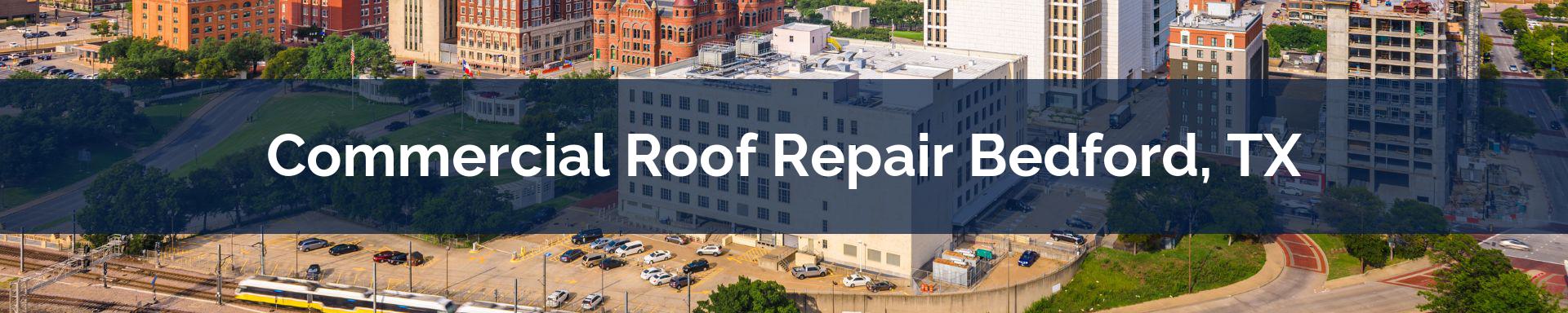 commercial roof repairs Bedford, TX