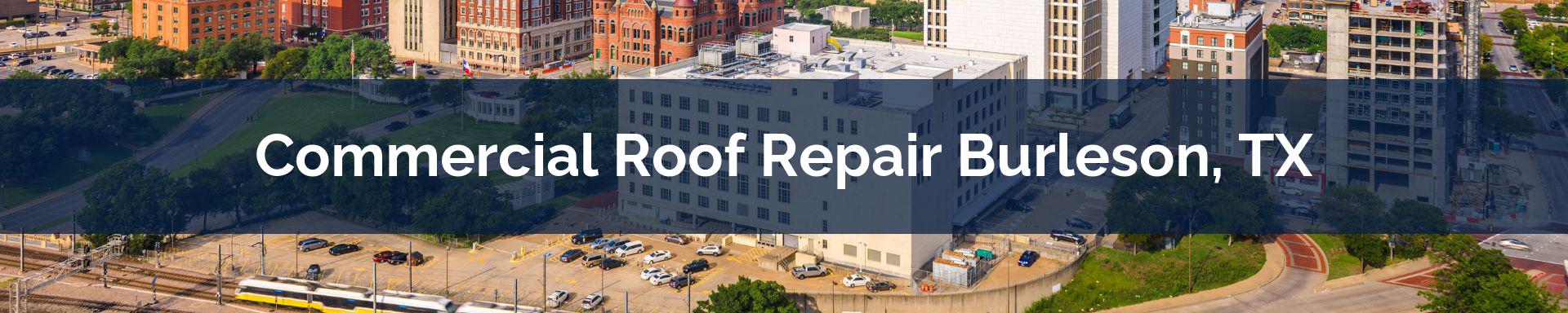 commercial roof repairs Burleson, TX