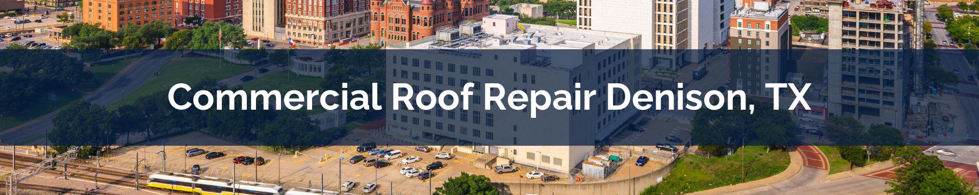 commercial roof repairs Denison, TX