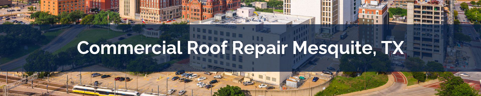 commercial roof repairs Mesquite, TX