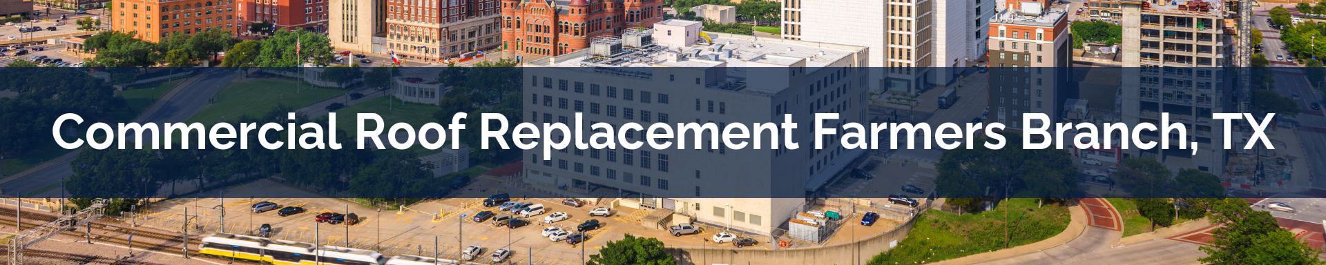 commercial roof replacement Farmers Branch, TX
