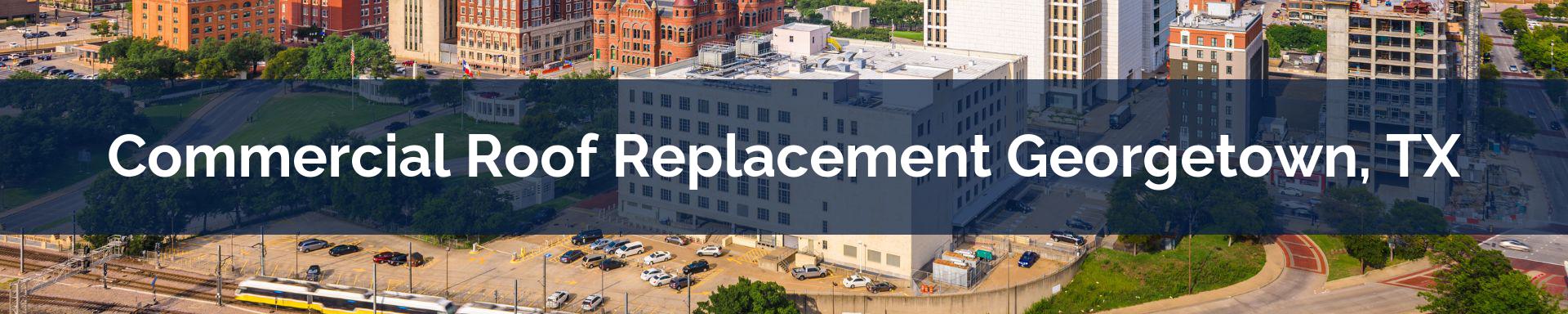 commercial roof replacement Georgetown, TX
