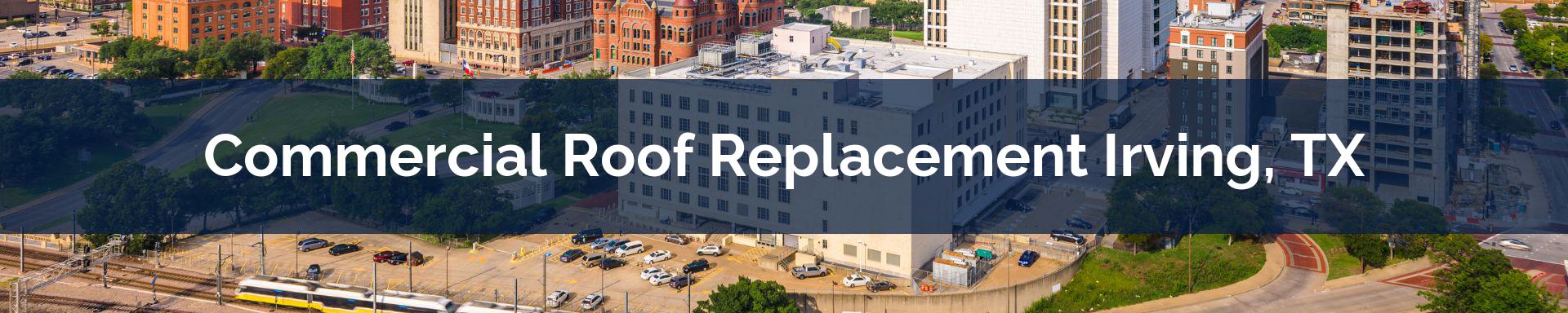 commercial roof replacement Irving, TX