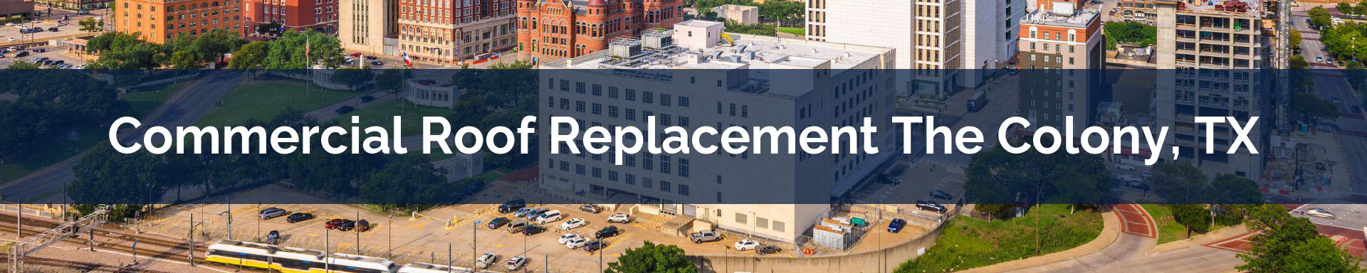 commercial roof replacement The Colony, TX