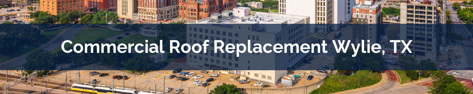 commercial roof replacement Wylie, TX